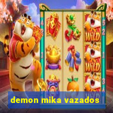 demon mika vazados